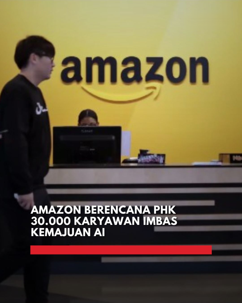 Amazon akan mem-PHK 30.000 karyawan mulai 29 Oktober 2025 akibat efisiensi AI yang mengurangi kebutuhan tenaga kerja manusia