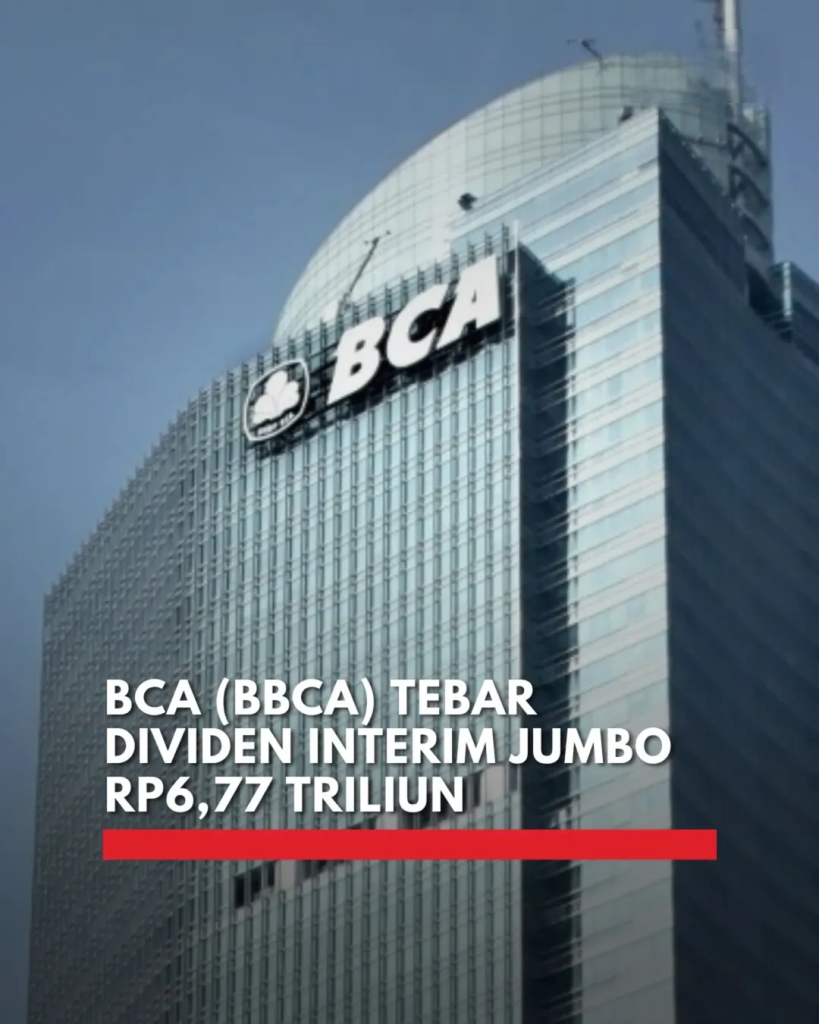 BBCA mengumumkan dividen interim 2025 senilai Rp6,77 triliun dengan payout 15,6% dari laba bersih. Simak detail nilai dividen, yield, dan kondisi keuangannya.