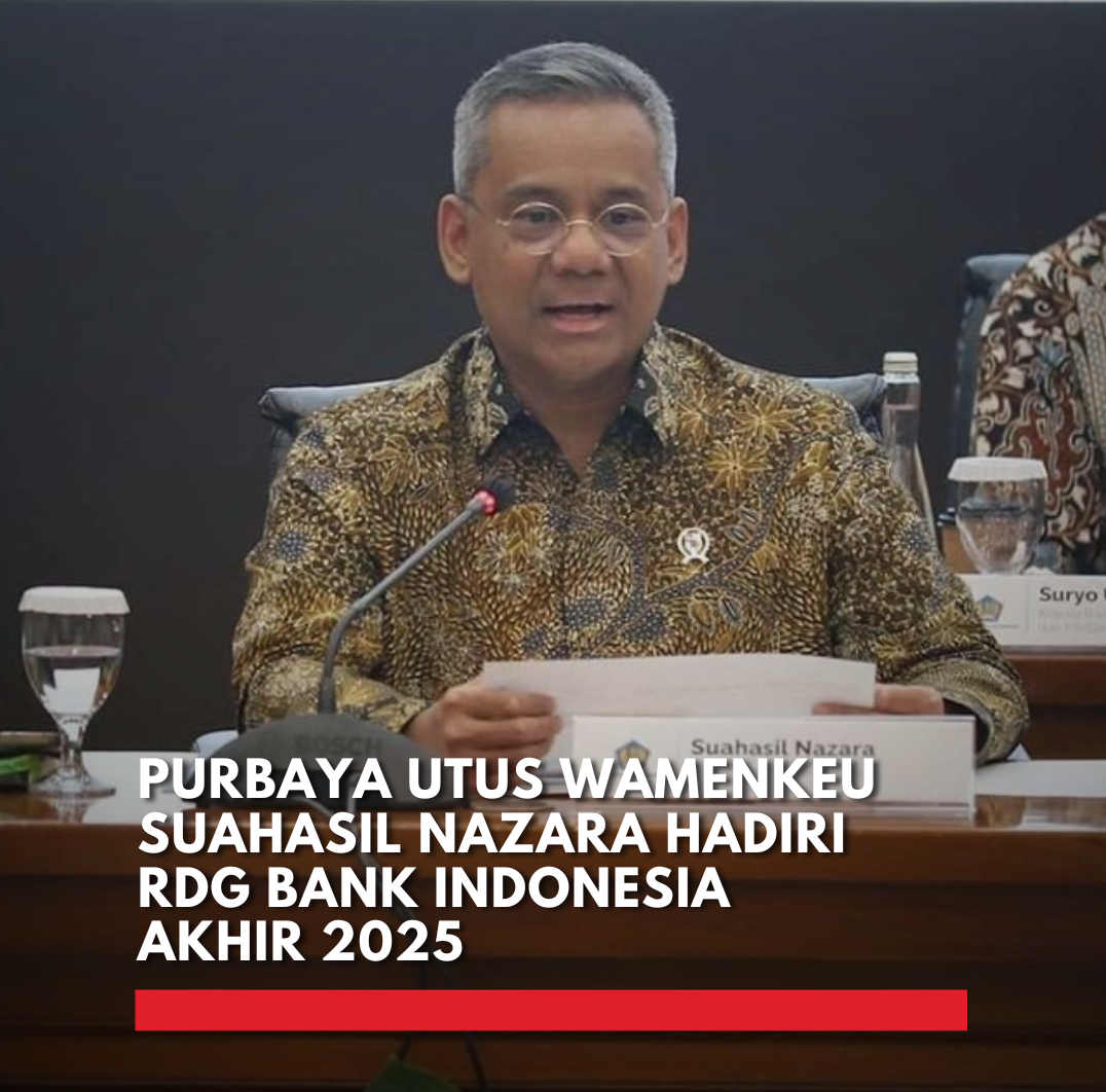 Menkeu Purbaya Utus Suahasil Hadiri RDG BI, Perkuat Sinergi Fiskal-Moneter RDG Bank Indonesia